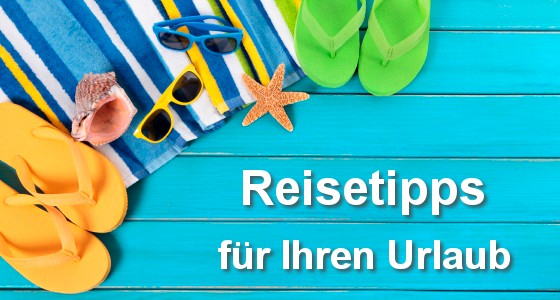Reisetipps für den Urlaub